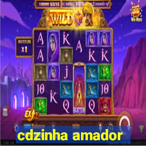 cdzinha amador